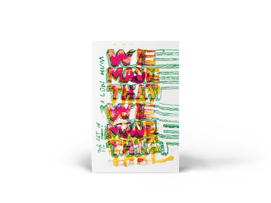 The Art of A Low Hum - We Made That (Renegade Art)